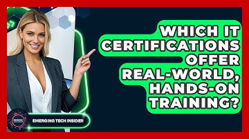 Which IT Certifications Offer Real-world, Hands-on Training? - Emerging Tech Insider