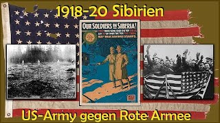 US-Army vs Rote Armee - 1918-20 von Archangelsk bis Wladiwostok - Vergessene Geschichte!
