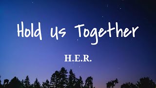 H.E.R - Hold Us Together (Lyrics)