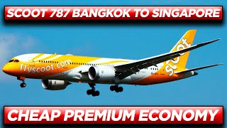 Flying SCOOT AIRLINES in Premium Economy on their Boeing 787 aircraft- Bangkok to Singapore