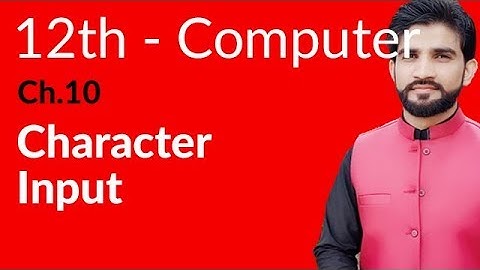 ICs Computer Part 2, Ch 10 - Character Input - 2nd Year Computer