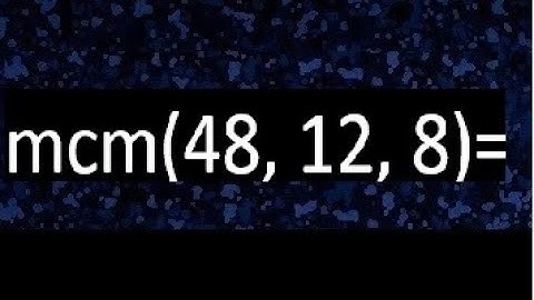 mcm de 48 , 12 y 8 , minimo comun multiplo , como se halla