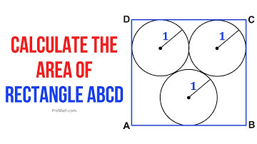 Calculate the Area of Rectangle ABCD with 3 Identical Circles Inside It | Step-by-Step Tutorial