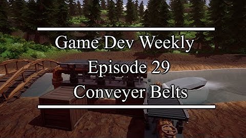 Game Dev Weekly || Conveyor Belts