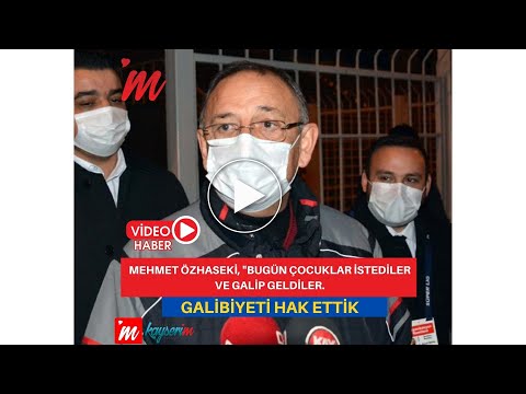 Mehmet Özhaseki, "Bugün çocuklar istediler ve galip geldiler."