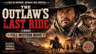 The Outlaw's Last Ride (1969) | Full Western Movie | A Tale of Revenge, Courage and Survival