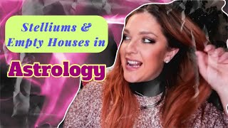 Empty Houses & The Stellium in Astrology