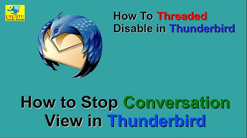 How to Stop Conversation View in Thunderbird || How To Threaded Disable in Thunderbird