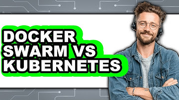 Docker Swarm Vs Kubernetes - Which Is Better?