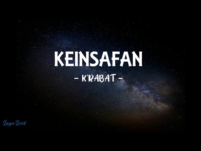 K'rabat - Keinsafan (LIRIK) class=