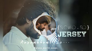 Aarambhame Le - Anthem Of JERSEY | { slowed + 8D } | Nani & Shraddha Srinath | @Arjun_is_Live9