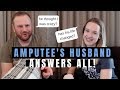 AMPUTEE HUSBAND INTERVIEW: has his life changed? did he think I was nuts? what advice do we have?