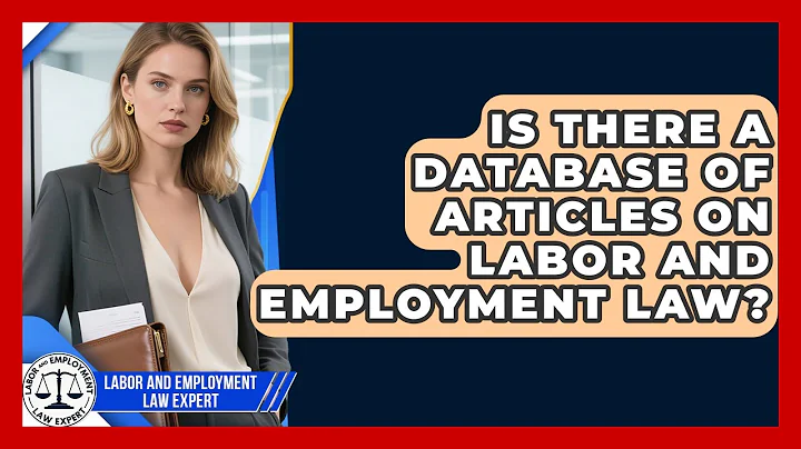 Is There a Database of Articles on Labor and Employment Law? | Labor and Employment Law Expert News
