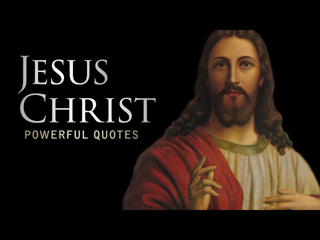 Jesus Christ - Life Changing Quotes class=