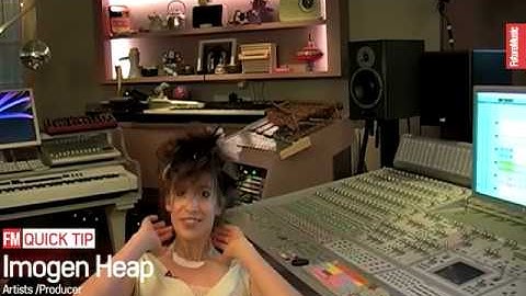 FM Quick Tip: Imogen Heap