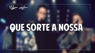 ► Matheus & Kauan - Que Sorte a Nossa (Letra) ♪♪♪