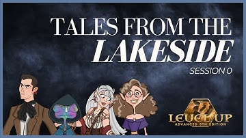 Tales From The Lakeside A5E -  Session 0