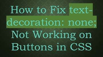 How to Fix text-decoration: none; Not Working on Buttons in CSS