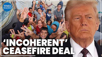 Trump and Netanyahu’s plans for Gaza ‘vague and incoherent’