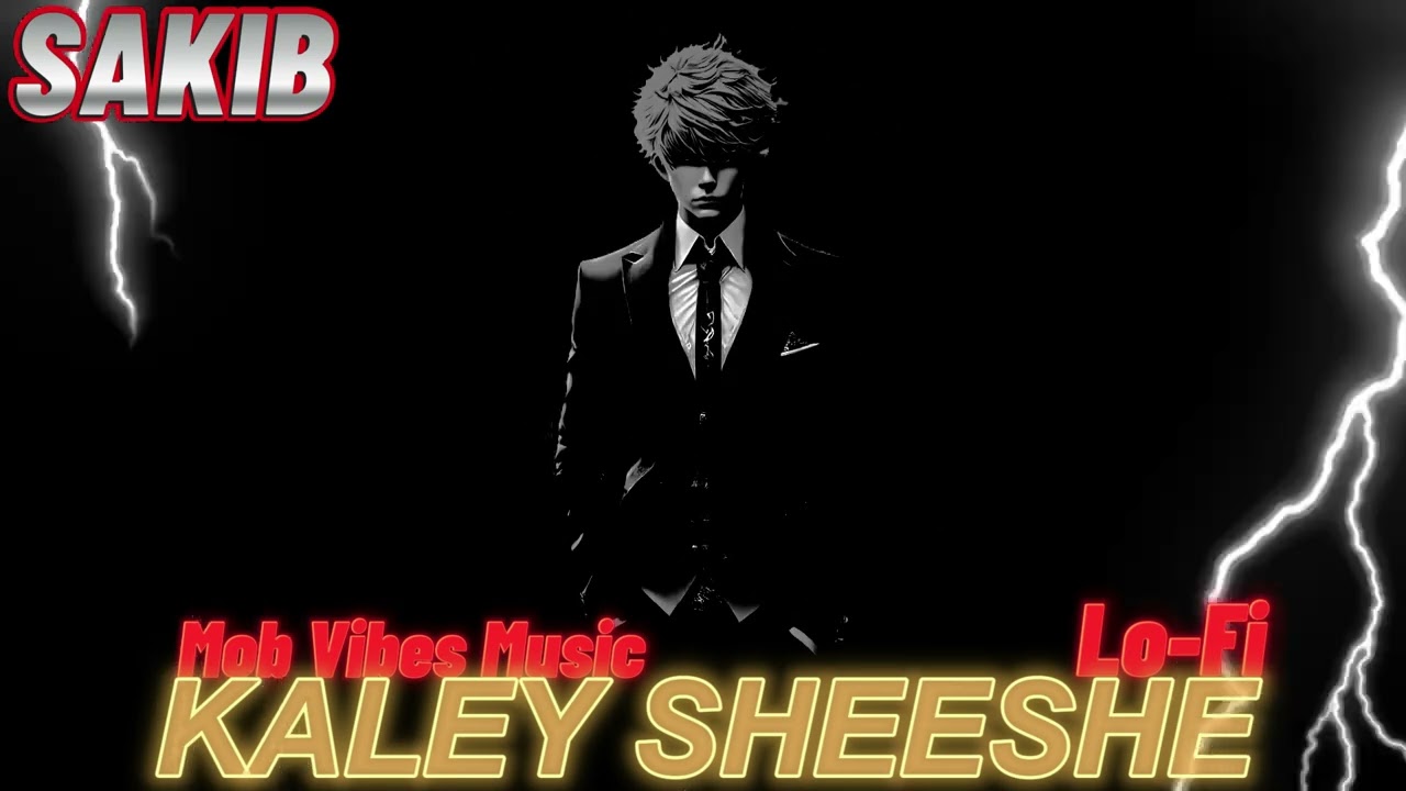 KALEY SHEESHE Lo-Fi By Sakib