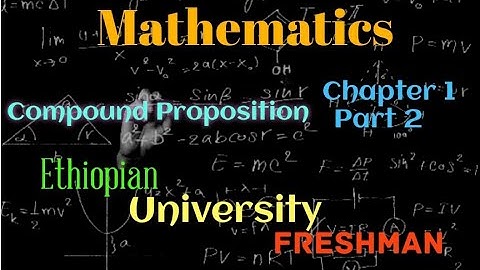 Maths Ethiopian University Freshman Compound proposition Chapter_1 p_2
