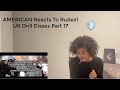 AMERICAN reacts to RUDEST DISSES IN UK DRILL (PART 17)