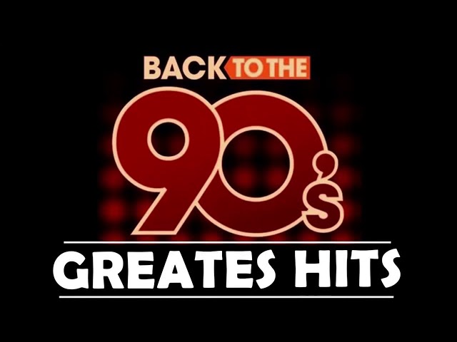 Back To The 90s - 90s Greatest Hits Album - 90s Music Hits - Best Songs Of best hits 90s class=