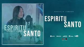 Espiritu Santo - Anayaliz Lebron | Un Nuevo Adorador Vol 2