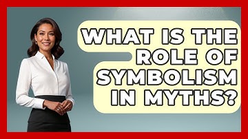 What Is the Role of Symbolism in Myths? | Exploring Ancient Myths