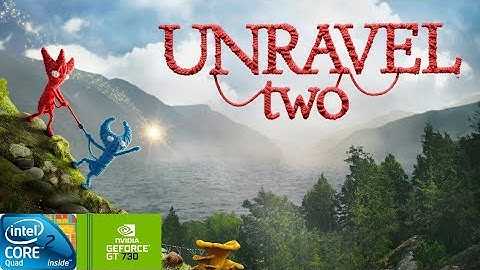 UNRAVEL TWO | GT730 2GB DDR3 | Core 2 Quad Q9400 | 6GB RAM DDR2
