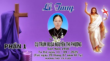 LỄ TANG CỤ TRÙM ROSA NGUYỄN THỊ PHƯỢNG - Phần 1