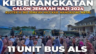 11 UNIT BUS ALS BAWA ROMBONGAN HAJI MANDAILING NATAL 2024, 360 CALON HAJI BERANGKAT PADA KLOTER 3