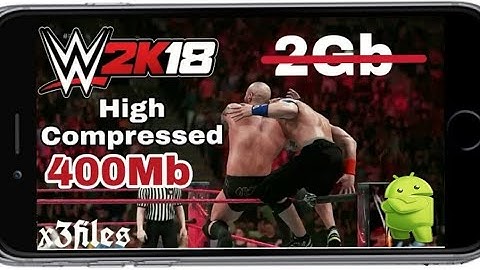 How do download WWE 2K18 for ppsspp in highly compressed only 400MB for Android device