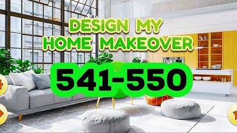 Design My Home Makeover level 541 542 543 544 545 546 547 548 549 550 answers gameplay android ios