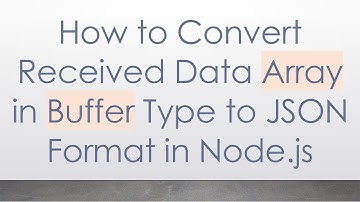 How to Convert Received Data Array in Buffer Type to JSON Format in Node.js