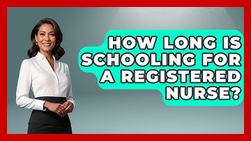 How Long Is Schooling For A Registered Nurse? - Nursing Knowledge Exchange