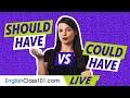 Learn How to use &quot;Should have&quot; and &quot;Could have&quot; in English