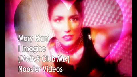 Mary Kiani - I Imagine ( Motiv8 Club Mix ) HQ