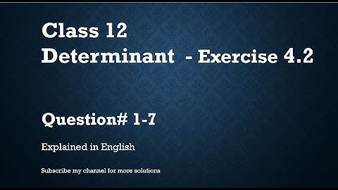 Class 12 Determinant 4.2 Part1-Qs#1-7 (In English)- NCERT CBSE