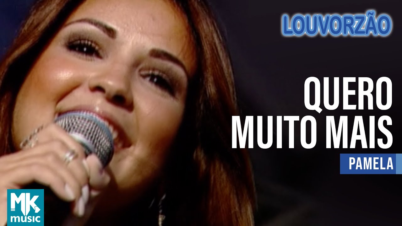 Pamela - Quero Muito Mais (Ao Vivo) - DVD Louvorzão Collection - YouTube