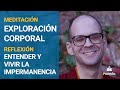 Meditación Guiada: Exploración corporal + entender la impermanencia