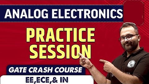 Analog Electronics | PRACTICE SESSION | EE, ECE & IN | GATE Crash Course