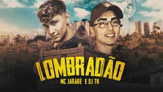 Lombradão - Mc Jacaré prod. Dj TK (Lyric ofical)