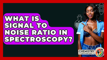 What Is Signal To Noise Ratio In Spectroscopy? - Chemistry For Everyone