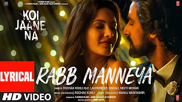 Koi Jaane Na: Rabb Manneya (Lyrical) Lakhwinder Wadali,Neeti Mohan | Rochak Kohli, Manoj Muntashir