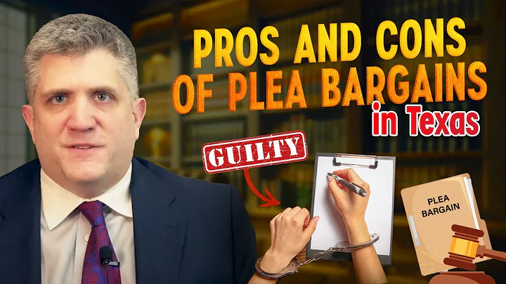 Criminal Law - Weighing the Pros and Cons of Plea Bargains in Texas