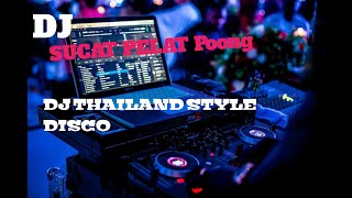 DJ SUCAT PELAT POONG DJ JUNGLE DUTCH THAILAND STYLE DISCO