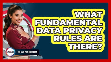What Fundamental Data Privacy Rules Are There?