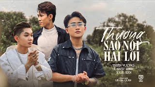 THƯƠNG SAO NÓI HAI LỜI || THIÊN VƯƠNG X NHẬT MINH X LIL KEN || MUSIC VIDEO OFFICIAL