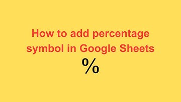 How to add percentage symbol in Google Sheets